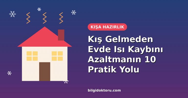 Kış gelmeden evde ısı kaybını azaltma yolları